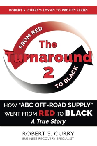 The Turnaround 2 How ABC Off-road Supply Went from Red to Black: A True Story