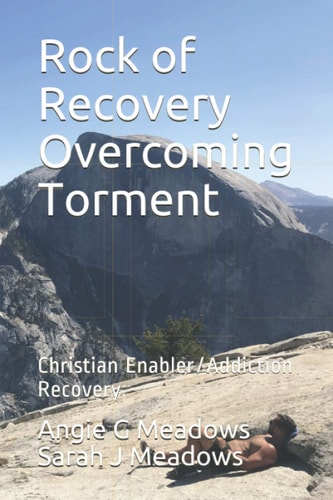 Rock of Recovery Overcoming Torment Christian Enabler/Addiction Recovery