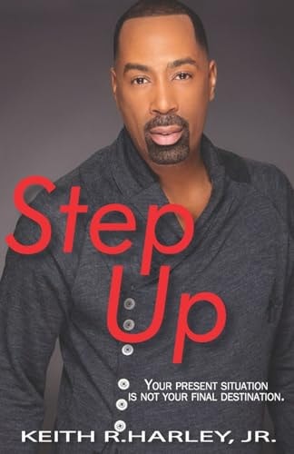 Step Up Your Present Situation is Not Your Final Destination