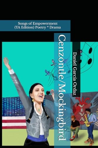 Cenzontle/Mockingbird (YA Edition) Songs of Empowerment (Poetry * Drama)