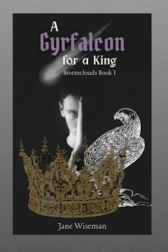 A Gyrfalcon for a King A Fantasy Novel of Intrigue, Loyalty, and Dark Portents