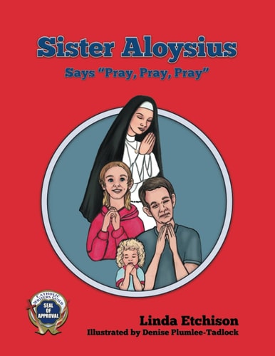 Sister Aloysius Says "Pray, Pray, Pray"