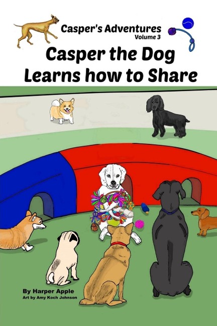 Caspers Adventures, Volume 3: Casper the Dog Learns how to Share