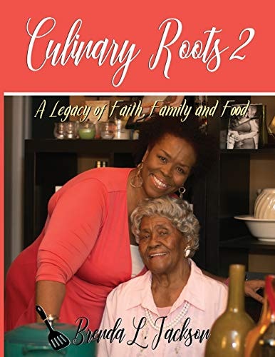 Culinary Roots 2 A Legacy of Faith, Family and Food