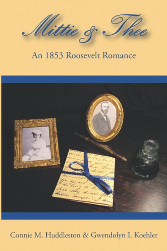Mittie & Thee An 1853 Roosevelt Romance