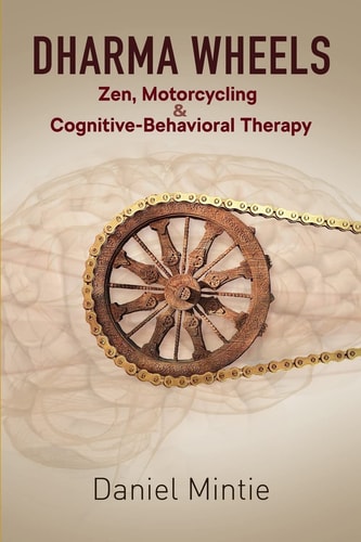 Dharma Wheels Zen, Motorcycling and Cognitive-Behavioral Therapy