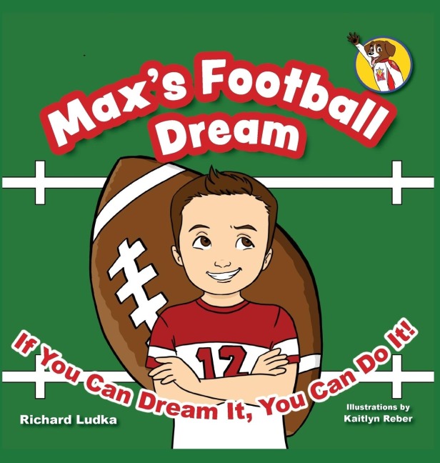 Maxs Football Dream: If You Can Dream It, You Can Do It!