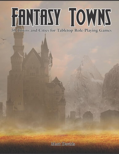Fantasy Towns 50 Towns and Cities for Fantasy Tabletop Role-Playing Games