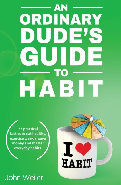 An Ordinary Dudes Guide to Habit