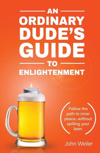 An Ordinary Dudes Guide to Enlightenment