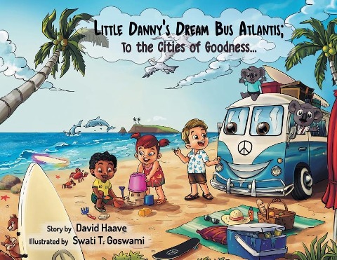 Little Dannys Dream Bus Atlantis; To the Cities of Goodness!