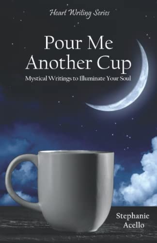 Pour Me Another Cup Mystical Writings to Illuminate Your Soul