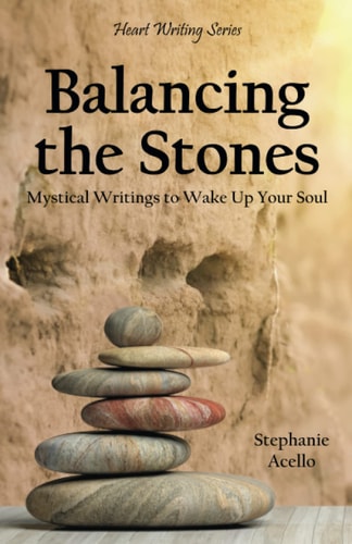 Balancing the Stones Mystical Writings to Wake Up Your Soul