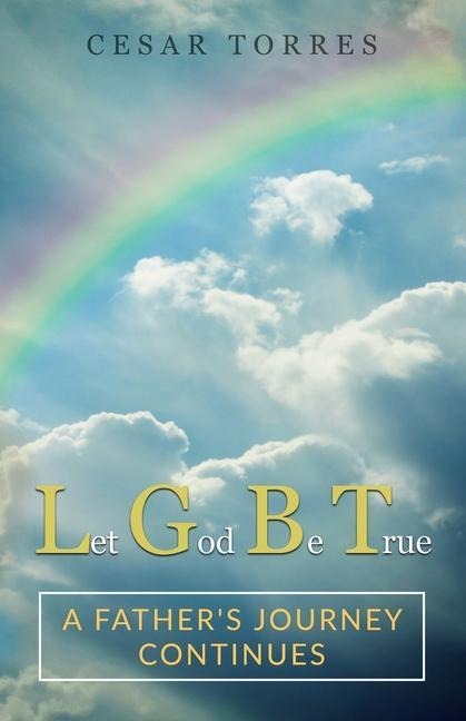 Let God Be True: A fathers journey continues