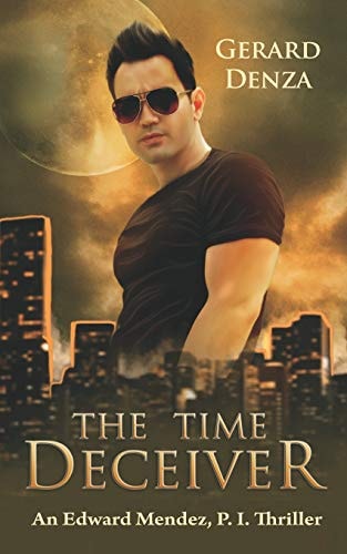 The Time Deceiver An Edward Mendez, P. I. , Thriller