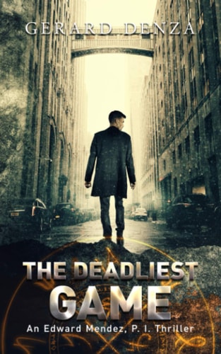 The Deadliest Game An Edward Mendez, P. I. Thriller