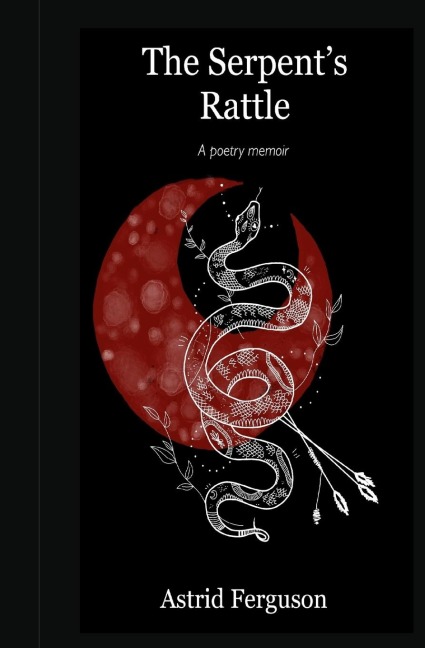 The Serpents Rattle: A poetry memoir