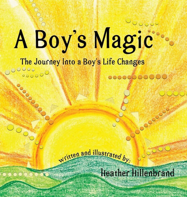 A Boys Magic: The Journey Into A Boys Life Changes