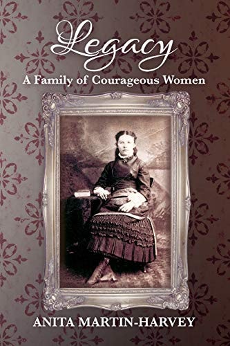 Legacy A Family of Courageous Women