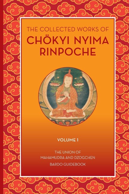 The Collected Works of Chokyi Nyima Rinpoche Volume I: volume 1