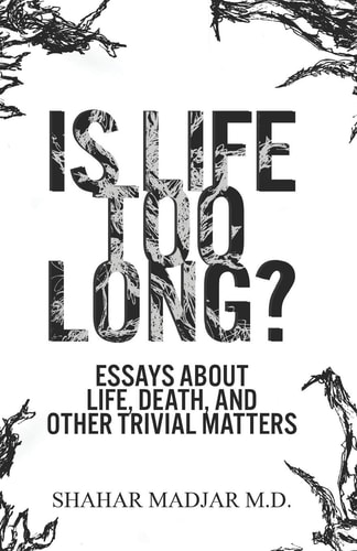 Is Life Too Long? Essays About Life, Death, and Other Trivial Matters