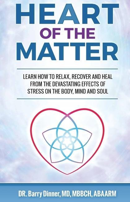 Heart of the Matter: How to Conquer Stress Before It Wreaks Havoc on Your Body, Mind and Soul