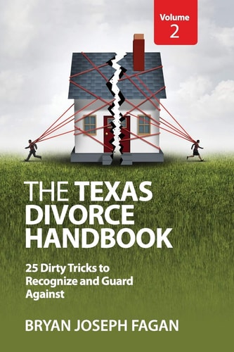 The Texas Divorce Handbook Volume 2 25 Dirty Tricks to Recognize and Guard Against