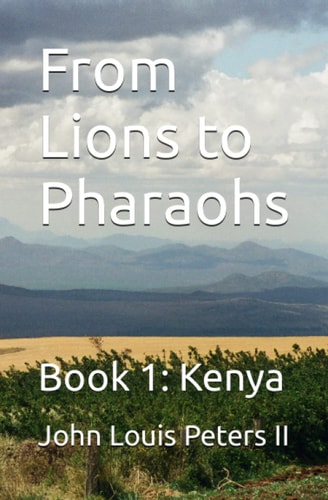 From Lions to Pharaohs Book 1: Kenya