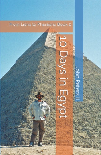 10 Days in Egypt From Lions to Pharaohs Book 2