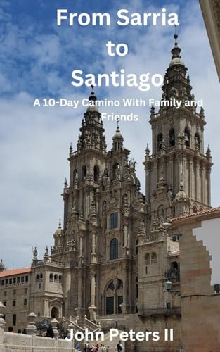 From Sarria to Santiago A 10-Day Camino With Family and Friends