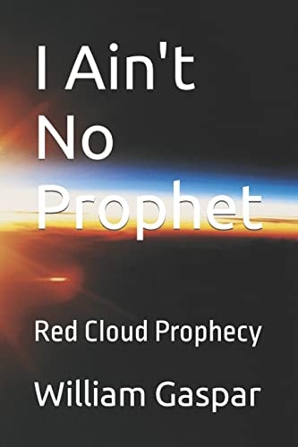 I Ain't No Prophet Red Cloud Prophecy