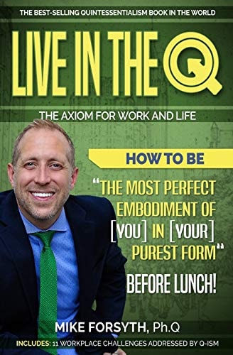 Live in the Q The Axiom for Work and Life