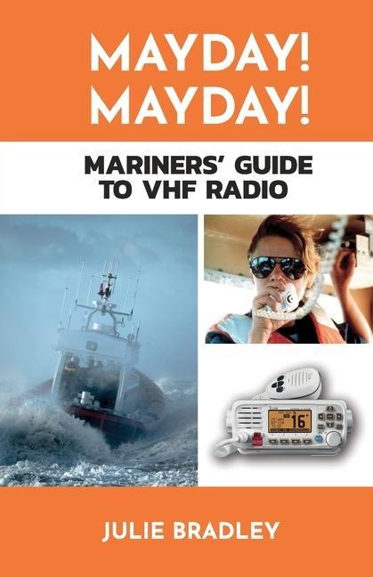 MAYDAY! MAYDAY! Mariners Guide to VHF Radio
