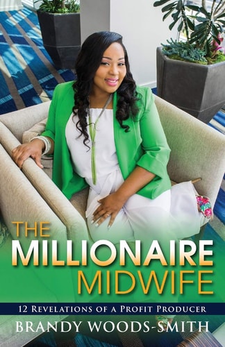The Millionaire Midwife 12 Revelations of a Profit Producer