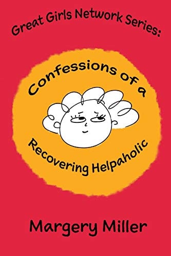 Confessions of a Recovering Helpaholic