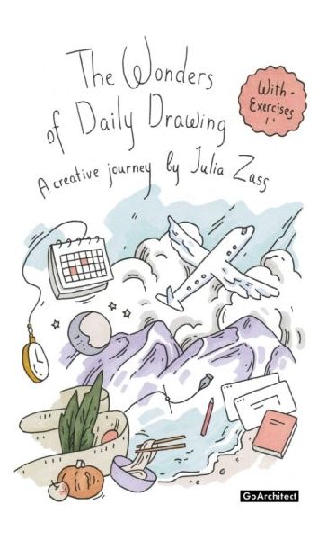 The Wonders of Daily Drawing: A Creative Journey by Julia Zass