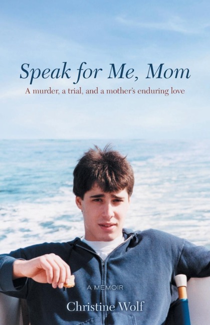 Speak for Me, Mom: A Murder, a Trial, and a Mothers Enduring Love