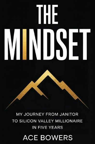 The Mindset: My Journey from Janitor to Silicon Valley Millionaire in Five Years