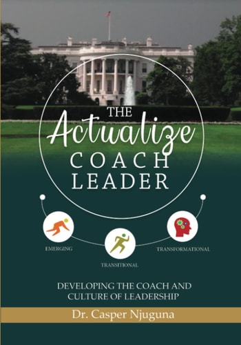 The Actualize Coach Leader Developing the Coach and Culture of Leadership