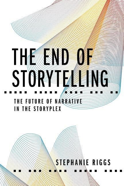 The End of Storytelling: The Future of Narrative in the Storyplex