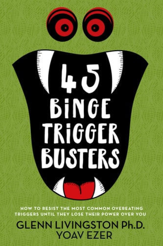 45 Binge Trigger Busters How to Resist the Most Common Overeating Triggers Until They Lose Their Power Over You