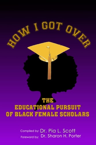 How I Got Over The Educational Pursuit of Black Female Scholars