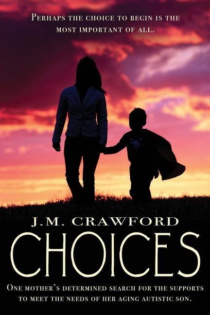 Choices: One mothers determined search for the supports to meet the needs of her aging autistic son.