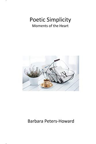 Poetic Simplicity Moments of the Heart