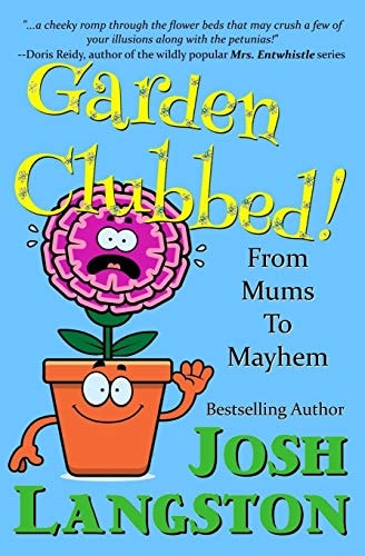 Garden Clubbed! From Mums to Mayhem