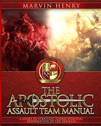 The Apostolic Assault Team Manual A Guide to Strategic Global Spiritual Reformation of the Ekklesia