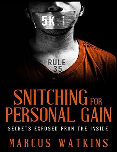 Snitching For Personal Gain Secrets Exposed From The Inside