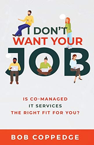 I Don't Want Your Job Is Co-Managed IT Services The Right Fit For You?
