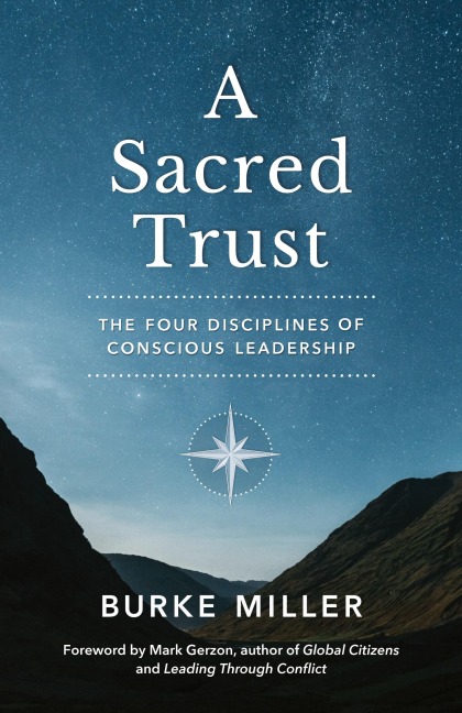 A Sacred Trust: The Four Disciplines of Conscious Leadership