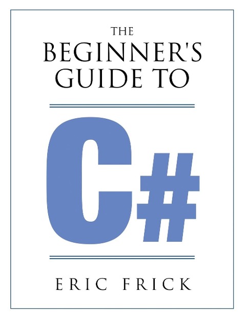 The Beginners Guide to C